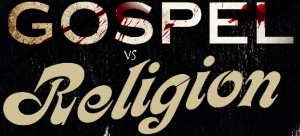 Gospel-Vs-Religion